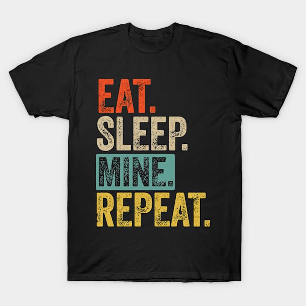 Eat sleep mine repeat retro vintage T-Shirt by Lyume